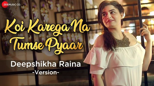 Koi Karega Na Tumse Pyaar - Deepshikha Raina Version | Jeet Gannguli | Rashmi Virag