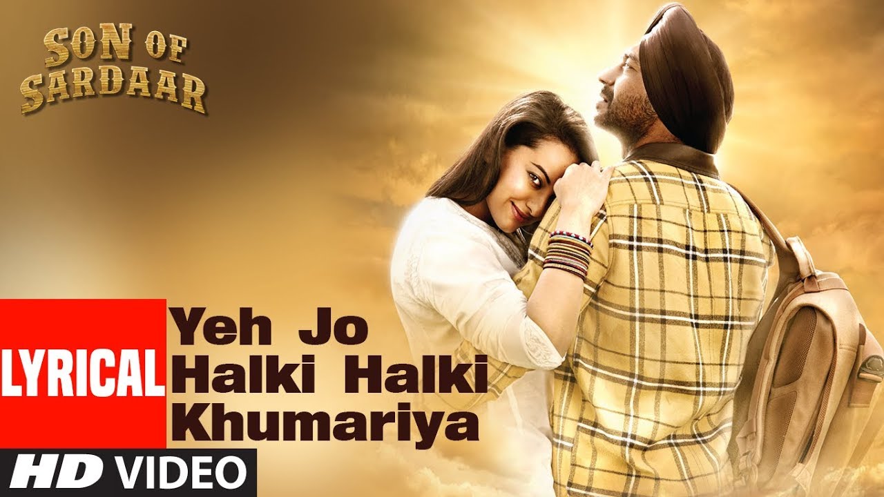 Hindi Song | Full HD | Yeh Jo Halki Halki Khumariya | Son Of Sardaar | Ajay Devgn, Sonakshi Sinha