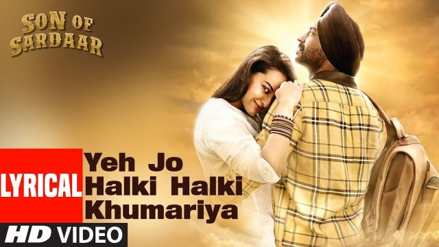 Hindi Song | Full HD | Yeh Jo Halki Halki Khumariya | Son Of Sardaar | Ajay Devgn, Sonakshi Sinha