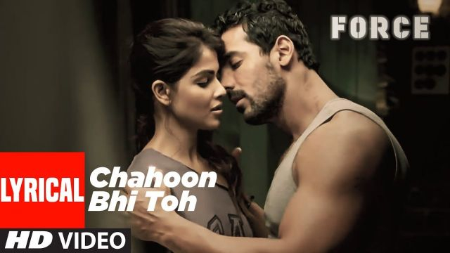 Hindi Song | Full HD | Chahoon Bhi Toh Song | Force | John Abraham, Genelia D' Souza