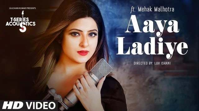 Aaya Ladiye Song |  T-Series Acoustic ||  Ft. Mehak Malhotra | T-Series