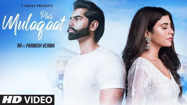 PHIR MULAQAAT Video Song | RII Featuring Parmish Verma | KUNAAL-RANGON | T-Series